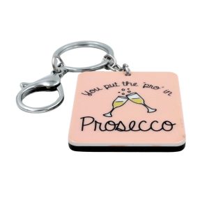 Breloc cu mesaj - You put the pro in prosecco